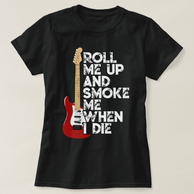T-shirt Me Rouler Et Me Fumer Quand Je Mouris Guitare 2 (Design devant)