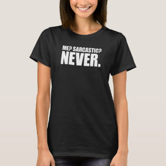 T-shirt Me Sarcastic Never 29