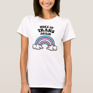 T-shirt Me suis réveillé trans encore