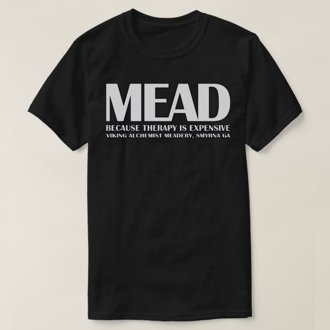 T-shirt MEAD Parce que la thérapie coûte cher (Design devant)