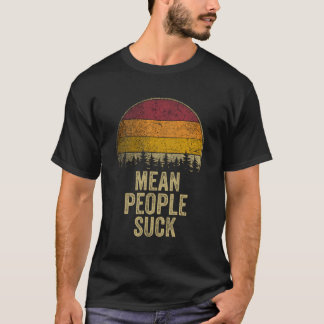 T-shirt Mean People Chuck Retro Style Drôle Dire Humour Jo