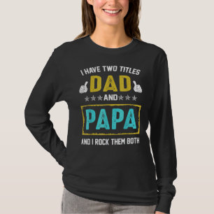 T-shirt Mec J'ai Deux Titres Papa Et Papa Je Les Fais Tous
