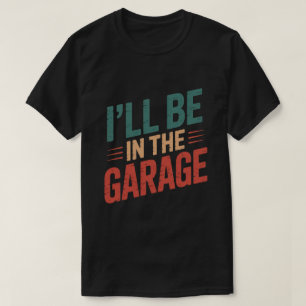 T-shirt Mécanicien Auto Drôle Papa - Je Serai Au Garage