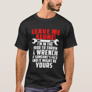 T-shirt Mécanicien laissez-moi tranquille ou je vous jette