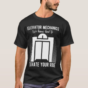 T-shirt Mécanique De L'Ascenseur Nous Savons Comment Éleve