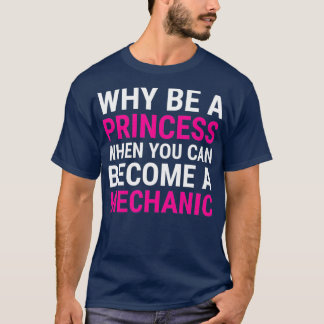 T-shirt Mécanique Drôle Femme Pourquoi Être Une Princesse 