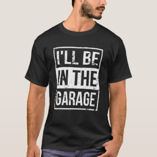 T-shirt Mécanique passionné de voiture Je serai dans le ga