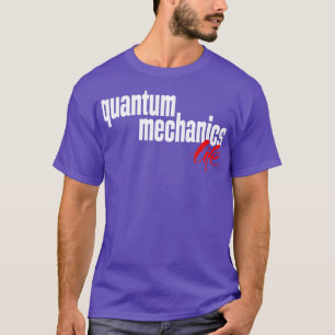 T-shirt Mécanique quantique Vie 1
