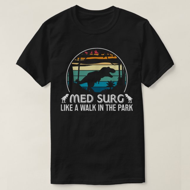 T-shirt Med Surg Comme Marcher Dans Le Parc Funny Med Nurs (Design devant)