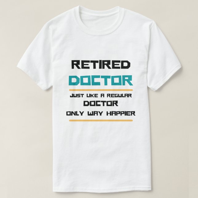 T-shirt Médecin à la retraite Drôle cadeau de retraite (Design devant)
