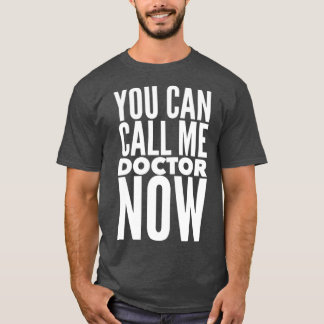 T-shirt Médecine Cadeau aux diplômés Vous Pouvez M'Appeler