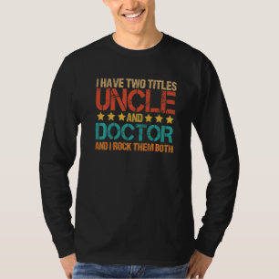 T-shirt Médicale J'ai deux titres oncle et docteur oncle