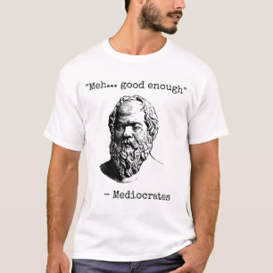 T-shirt Médiocrates Meh Good Assez Sarcasme