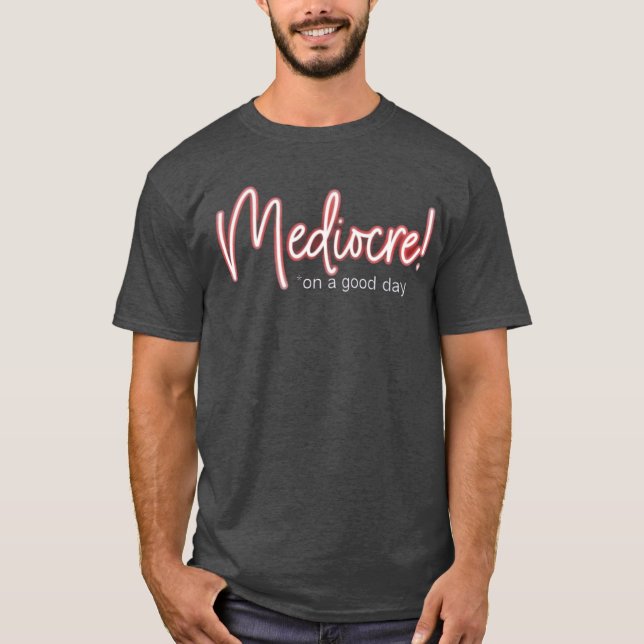 T-shirt Mediocre ! (Devant)