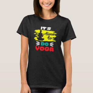 T-shirt Méditation Yoga Spirituel Corps temps pour faire d