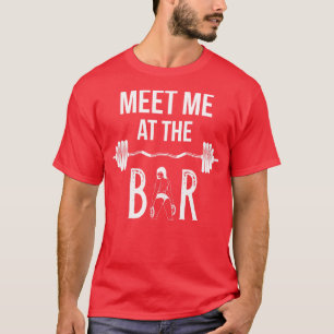 T-shirt Meet Me At The Bar Workout