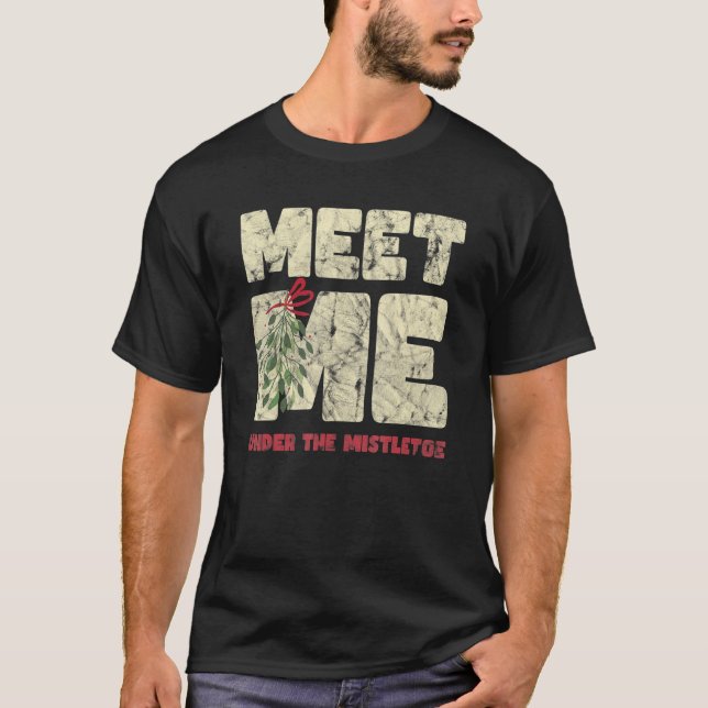 T-shirt Meet Me Under The Mistletoe  Christmas (Devant)