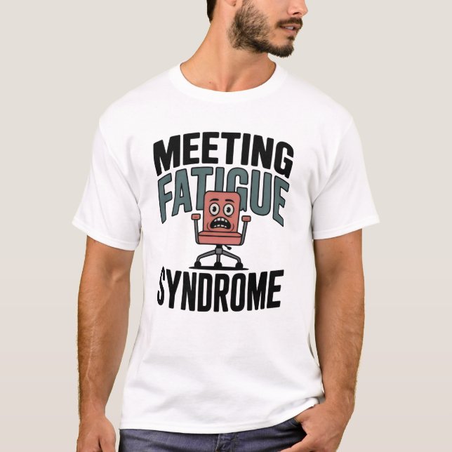 T-shirt Meeting Fatigue Syndrome | Funny Office Burnout  (Devant)