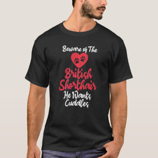 T-shirt Méfiez-vous du British Shorthair Il veut des câlin