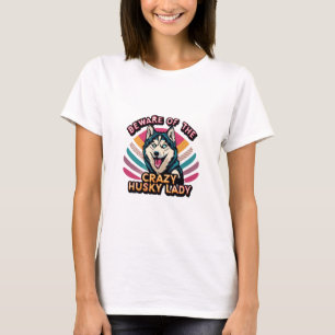 T-shirt Méfiez-vous du fou Husky Lady Funny Husky Chien Ma
