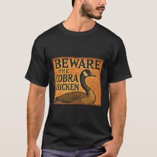 T-shirt Méfiez-vous du poulet cobra aka Oie canadienne