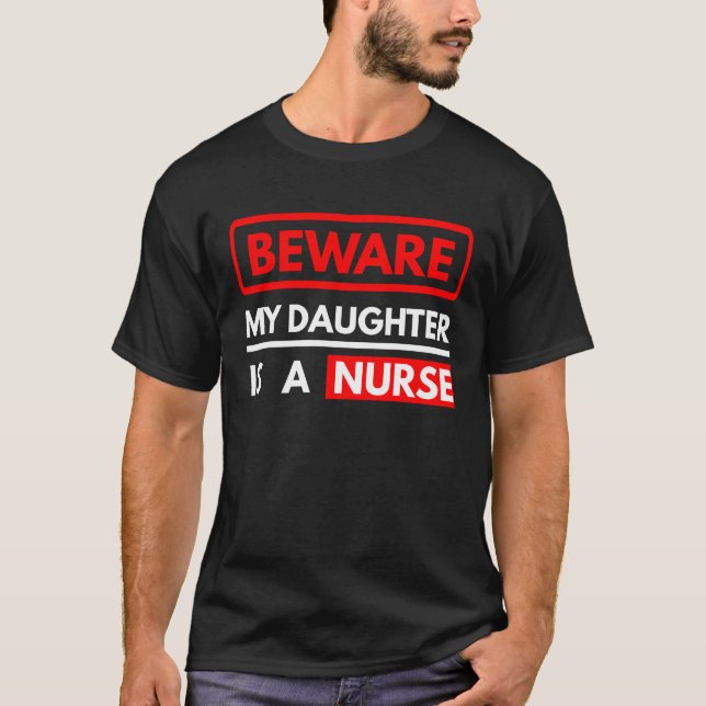 T-shirt Méfiez-Vous Que Ma Fille Est Une Infirmière (Devant)