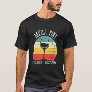 T-shirt Mega Pint Je Pensais Qu'Il Nécessaire Megapint Ten