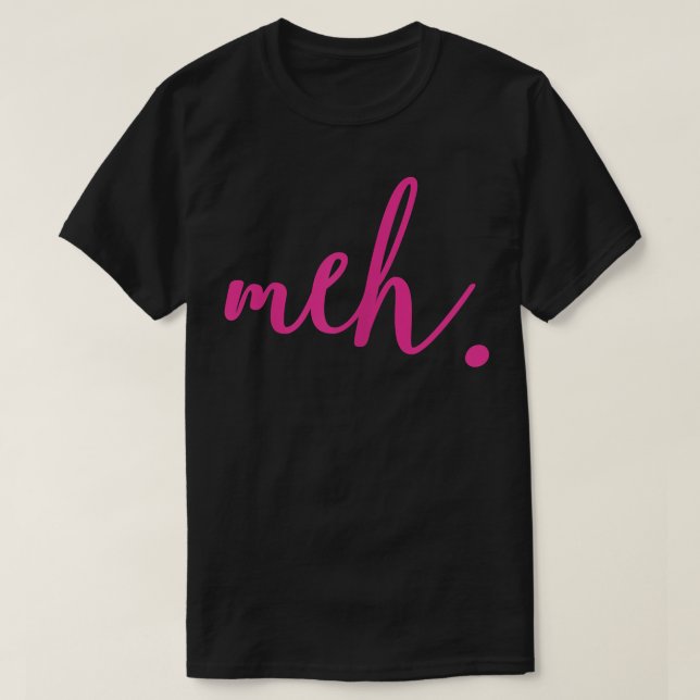 T-shirt Meh (Design devant)