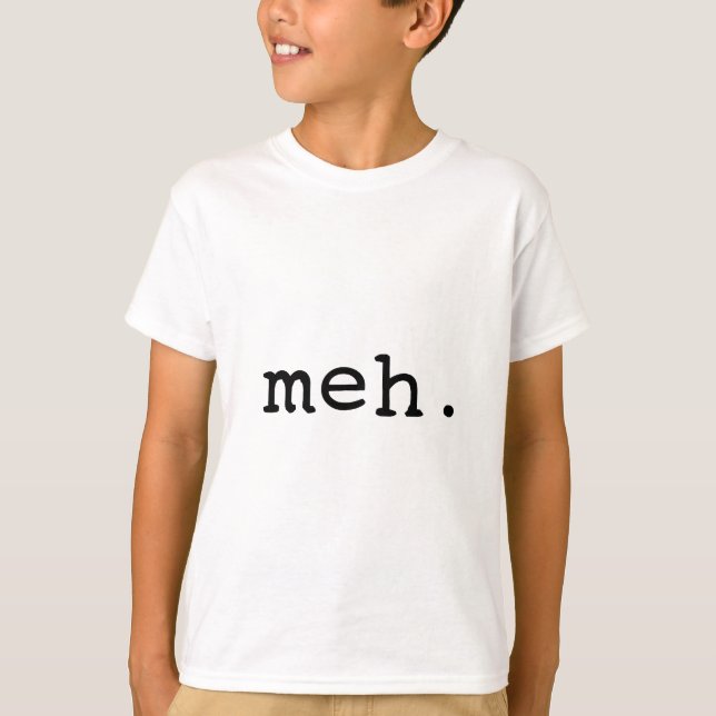 T-shirt Meh. (Devant)