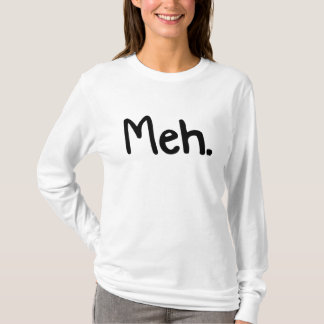T-shirt Meh. pour elle