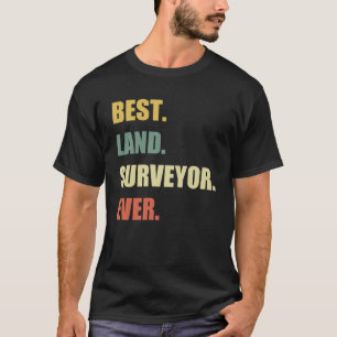 T-shirt Meilleur arpenteur jamais Cartographe Land Surveyo