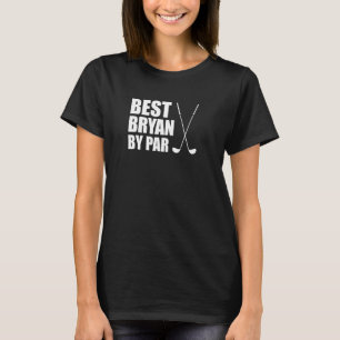 T-shirt Meilleur Bryan Par Par Par Golfer Nom Pun
