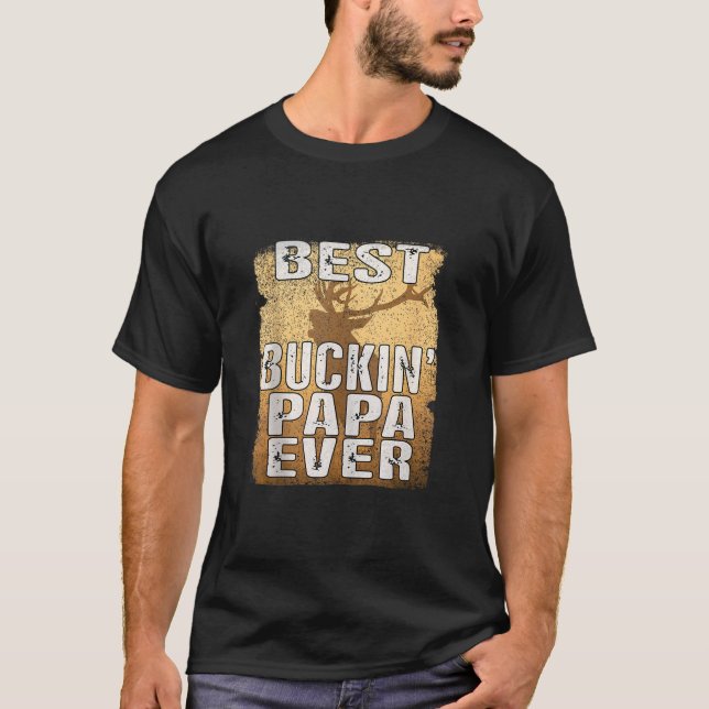 T-shirt Meilleur Buckin Papa Ever Chemise Deer Chasse Buck (Devant)