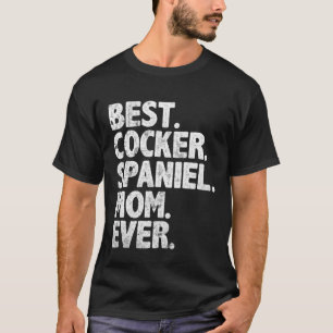 T-shirt Meilleur Cocker Spaniel Maman Jamais Drôle Chien V
