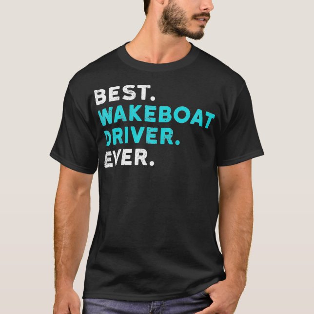 T-shirt Meilleur Conducteur de Wakeboat jamais bateau Wake (Devant)