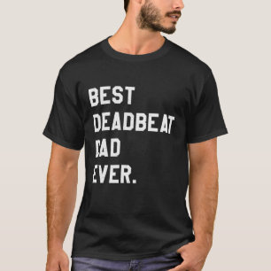 T-shirt Meilleur Deadbeat Papa Jamais Novelty Gag Joker Pè