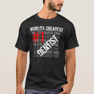 T-shirt Meilleur Dentiste du monde jamais le plus grand De