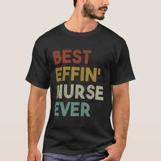 T-shirt Meilleur Effin Infirmière Jamais Cadeau Rétro Pour