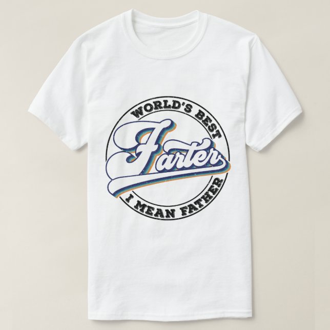 T-shirt Meilleur Farter du monde Je veux dire Drôle papa F (Design devant)