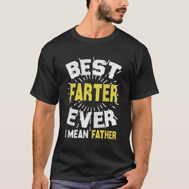 T-shirt Meilleur Fer Jamais Je Veux Dire Père Fête des pèr (Devant)