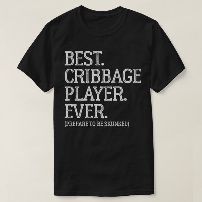T-shirt Meilleur Joueur De Cribbage Jamais Se Préparer À Ê (Design devant)