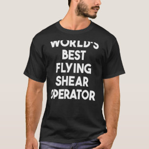T-shirt Meilleur opérateur de cisaillement volant au monde