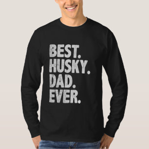 T-shirt Meilleur papa Husky Jamais Drôle Propriétaire Chie