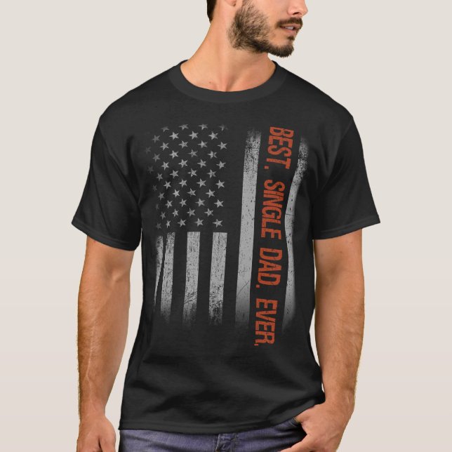 T-shirt Meilleur Père célibataire jamais Fête des pères dr (Devant)