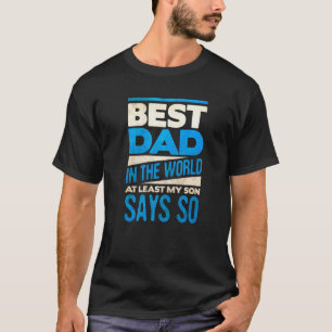 T-shirt Meilleur Père Dans Le Monde Au Moins Mon Fils Dit