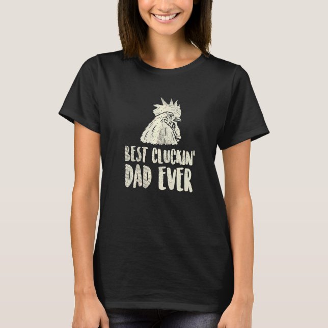 T-shirt Meilleur Père De Cluckin Jamais Pour L'Agriculteur (Devant)