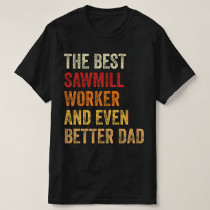 T-shirt Meilleur Travailleur De Scierie Et Encore Mieux Pa