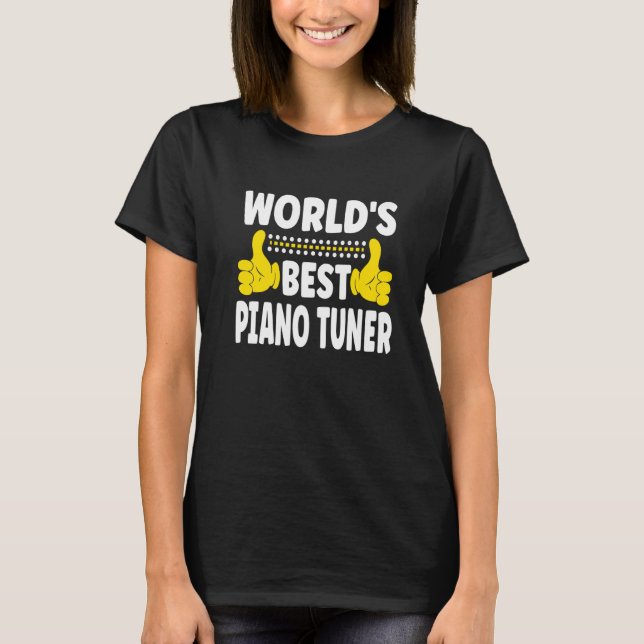 T-shirt Meilleur Tuner de piano du monde Titre de travail  (Devant)