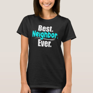 T-shirt Meilleur Voisin Jamais Voisins Nouveaux Voisins Bo