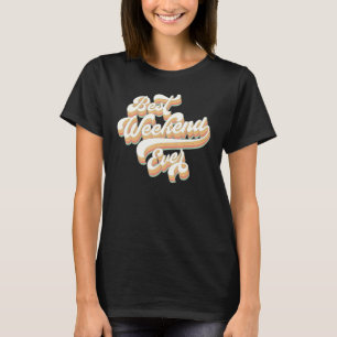 T-shirt Meilleur week-end de tous les temps, enterrement d